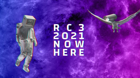 'RC3 2021 NOW HERE' is written on a bright purple space-like background. An astronaut with a CRT monitor as helmet and a pigeon with a surveillance camera instead of a head are floating at the sides.